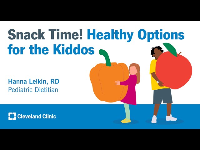 Snack Time! Healthy Options for the Kiddos | Hanna Leikin, RD