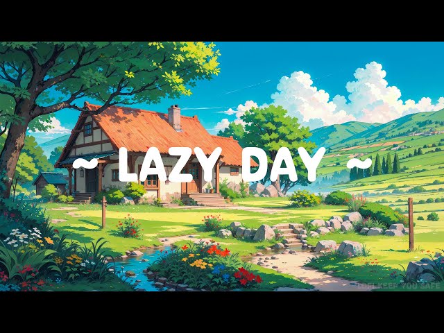 Lazy Day 💤 Lofi Keep You Safe 🏕️ Take a Break ~ Lay Down and relax/sleep [ Lofi Hip Hop/Lofi Chill ]