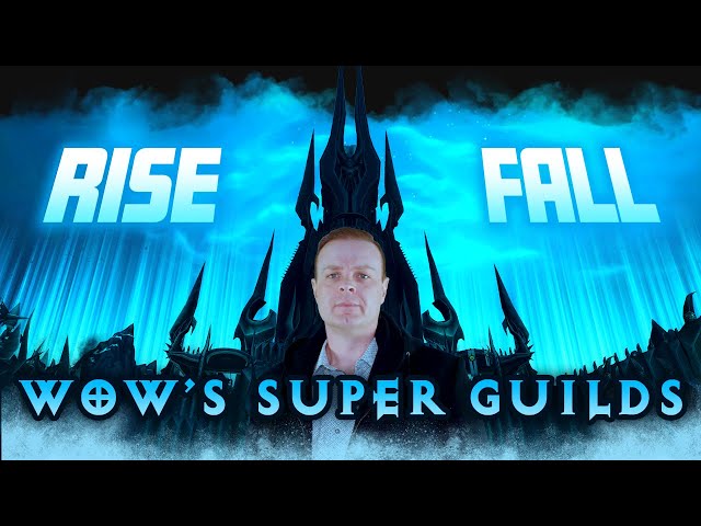 The BIRTH and DEATH of WoW's Super Guilds - Legacy of WoW