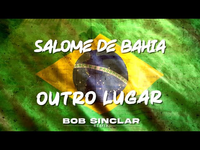 Salome De Bahia - Outro Lugar (Bob Sinclar Remix) (Official Video)