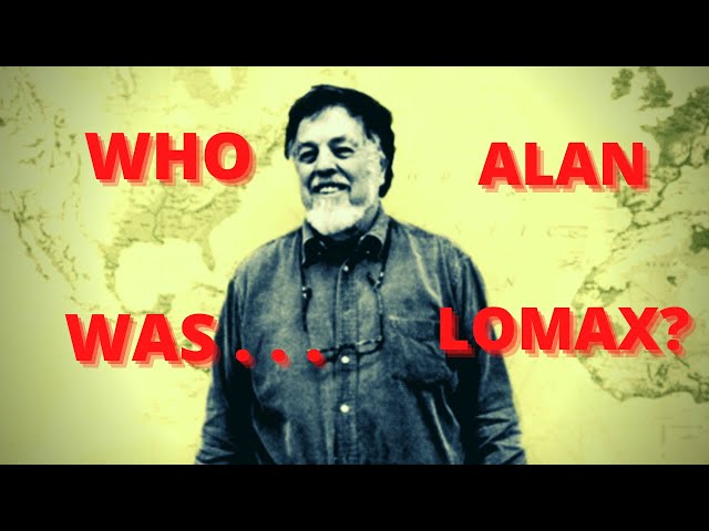 Mythologos: Who Was Alan Lomax?