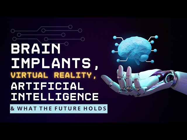 Brain Implants, Virtual Reality, Artificial Intelligence, & what the future holds | Feb 15 @ 5PM EST