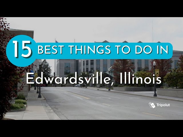 Things to do in Edwardsville, Illinois