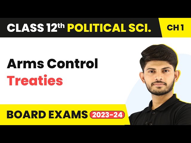Arms Control Treaties - The Cold War Era | Class 12 Political Science 2022-23