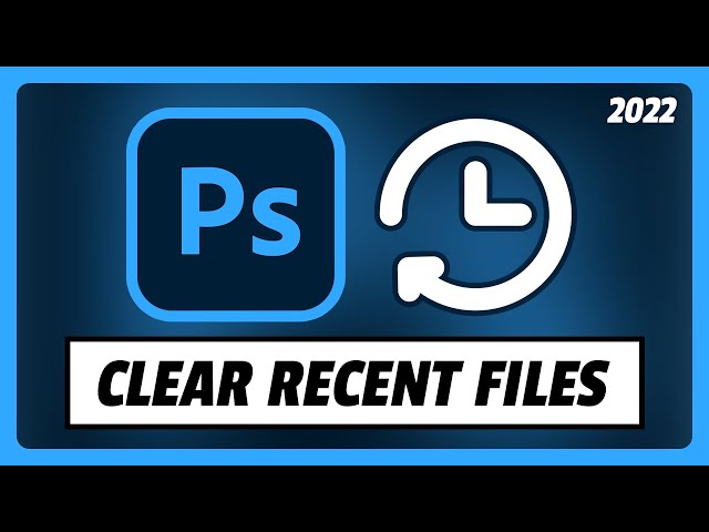 How to clear Recent Files List in Photoshop 2024
