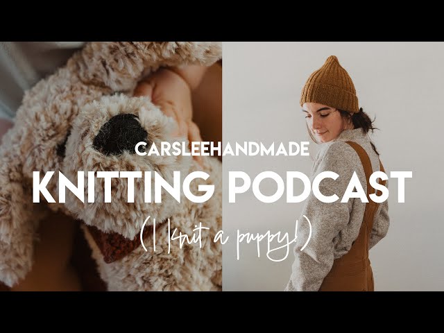 Knitting Podcast Ep. 24 // My most rewarding knit *ever* (plus socks, as always)