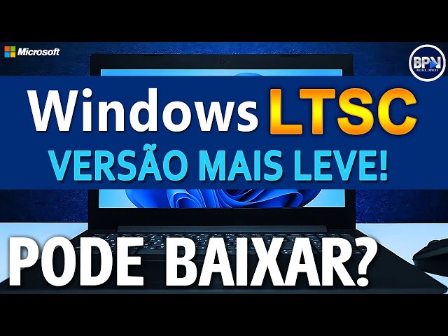 Windows 11 LTSC Versão MAIS LEVE Vaza na Internet, Já Pode Baixar?