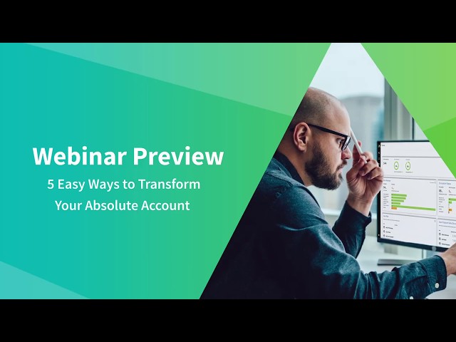 5 Easy Ways to Transform Your Absolute Account | Webinar Preview