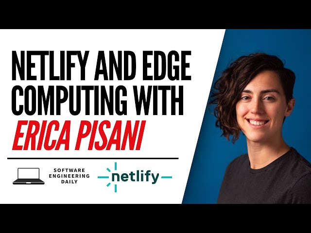 Netlify and Edge Computing with Erica Pisani