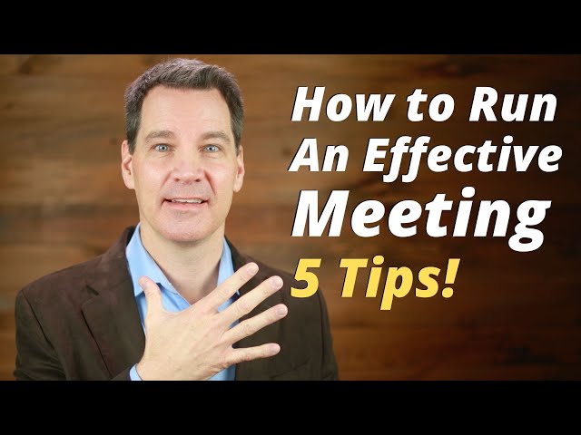 How to Run an Effective Meeting 5 Tips