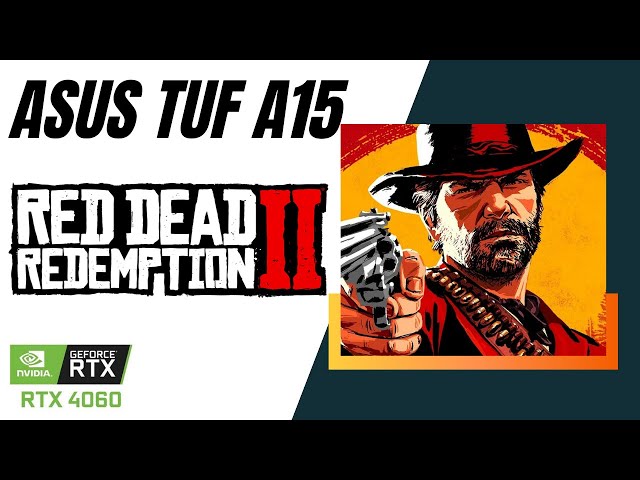 RTX 4060 Laptop | RED DEAD REDEMPTION 2 | ASUS TUF A15