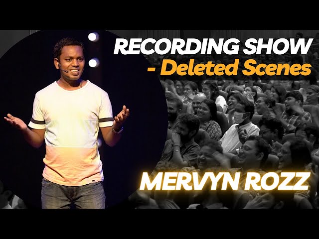 Recording Show - Deleted Scenes | Standup Comedy video by Mervyn Rozz|
