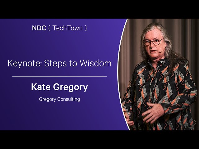 Keynote: Steps to Wisdom - Kate Gregory - NDC TechTown 2023