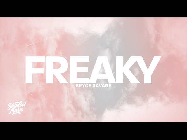 Bryce Savage - Freaky (Lyrics)