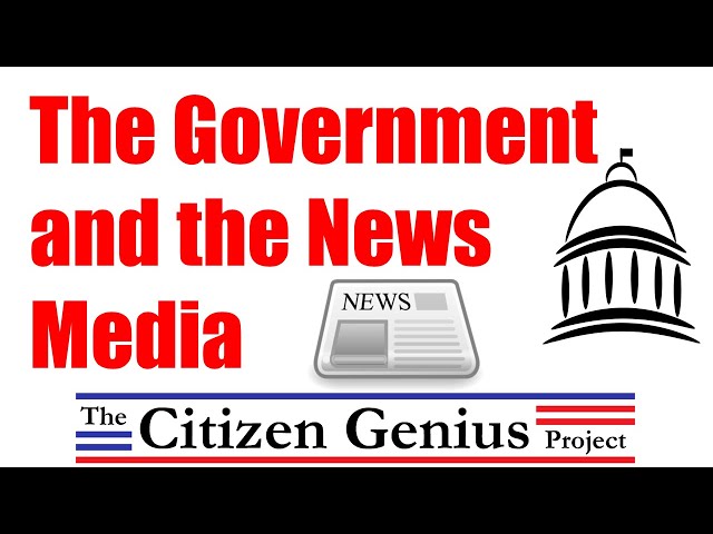 The Government and the News Media