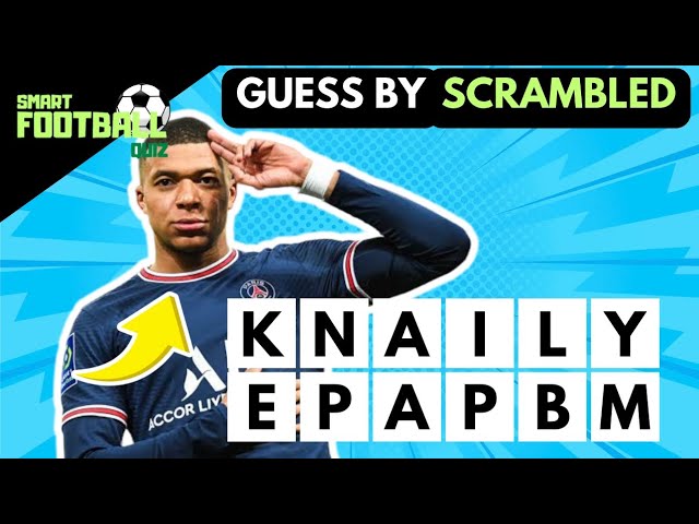 GUESS THE PLAYER BY SCRAMBLED NAME | SMART FOOTBALL QUIZ 2024