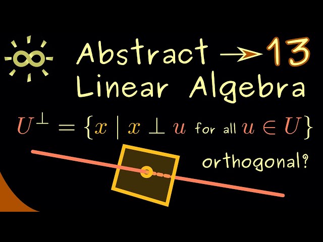 Abstract Linear Algebra 13 | Orthogonality [dark version]