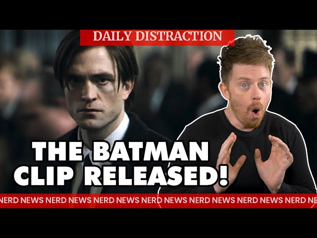 The First Clip from The Batman Released! + More! (Daily Nerd News)