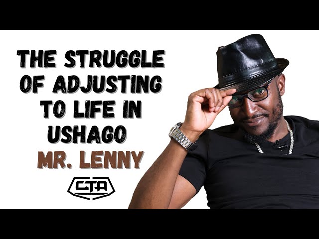 1519. The Struggle Of Adjusting To Life In Ushago - Mr. Lenny #ThePlayHouse