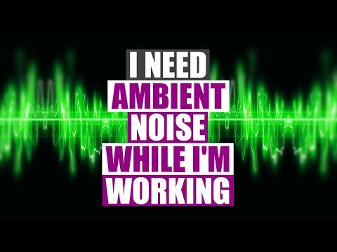I Need Ambient Noise At My Workstation