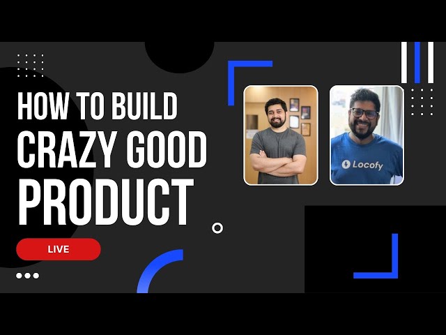 How to build crazy good product | locofy