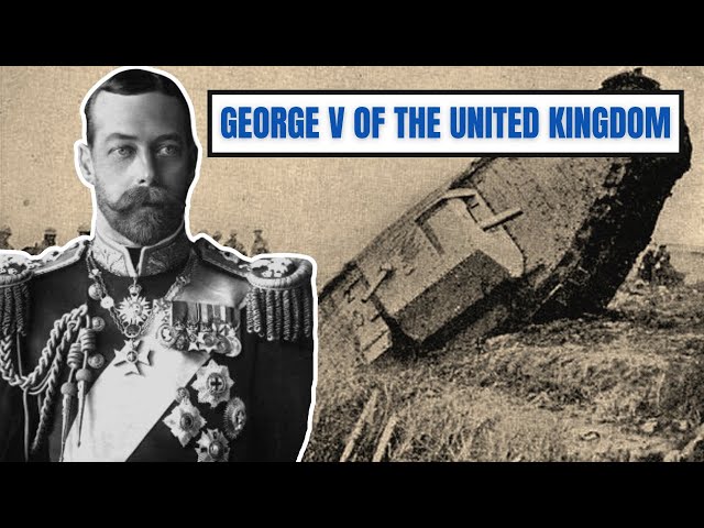 A Brief History Of George V - King George V Of The United Kingdom