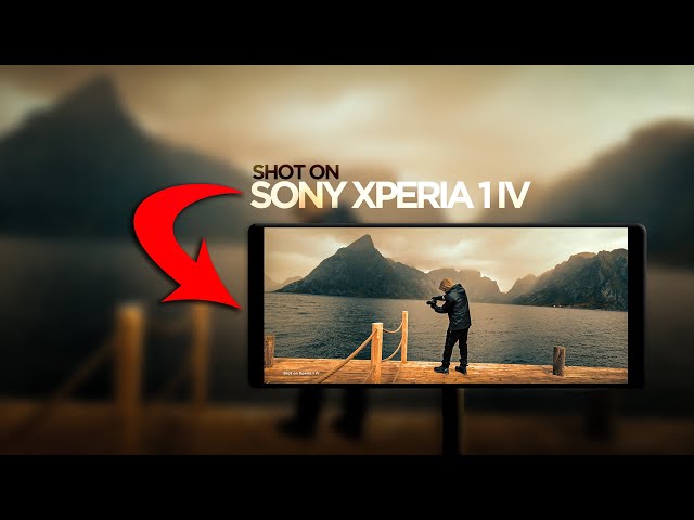 Sony Xperia 1 IV - Next Level Cinematic Mobile Filmmaking