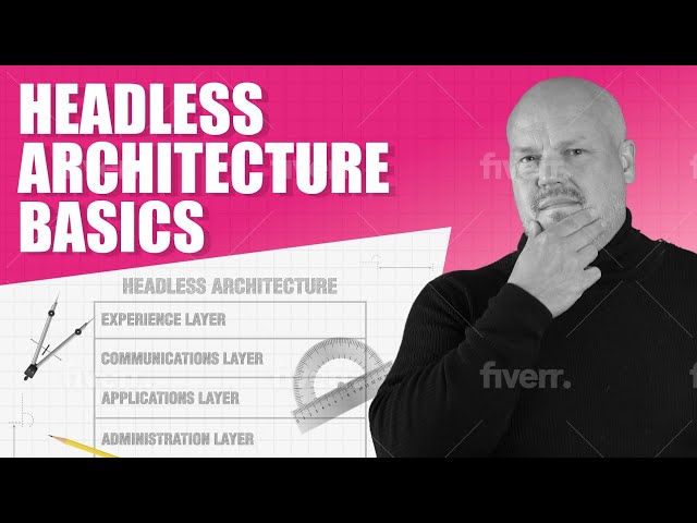 Headless Architecture Fundamentals - The Basics You Need to Know