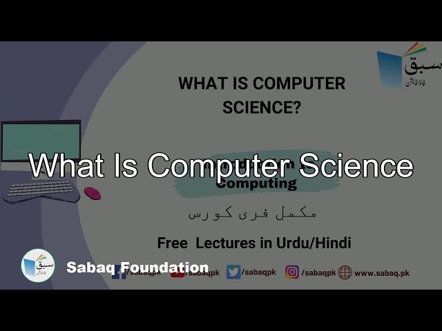 What Is Computer Science, Computer Science Lecture | Sabaq.pk