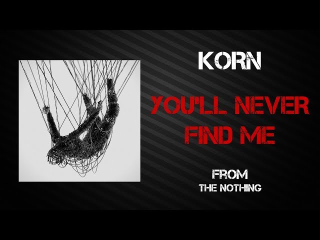 Korn - You'll Never Find Me [Lyrics Video]