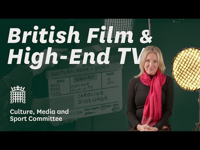 Supporting British Film and High-End TV | Culture, Media and Sport Committee