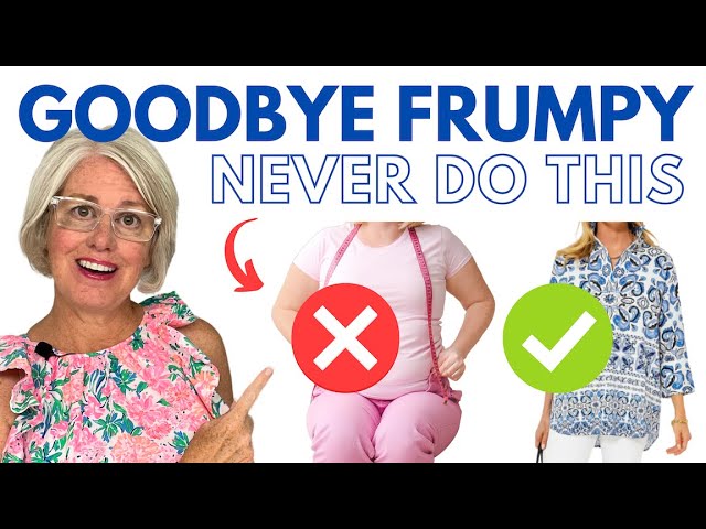 Are You *Still* Wearing That? How to NOT LOOK FRUMPY!