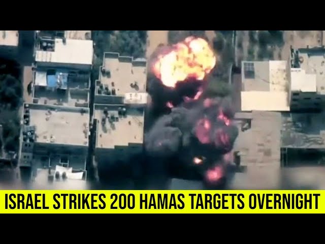 Israeli forces strike more than 200 Hamas targets in Gaza overnight.