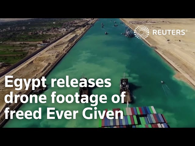 Egypt releases drone footage of freed Ever Given