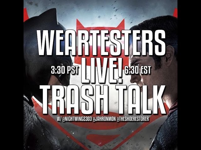 WearTesters Trash Talk | Batman v Superman Thoughts and Review