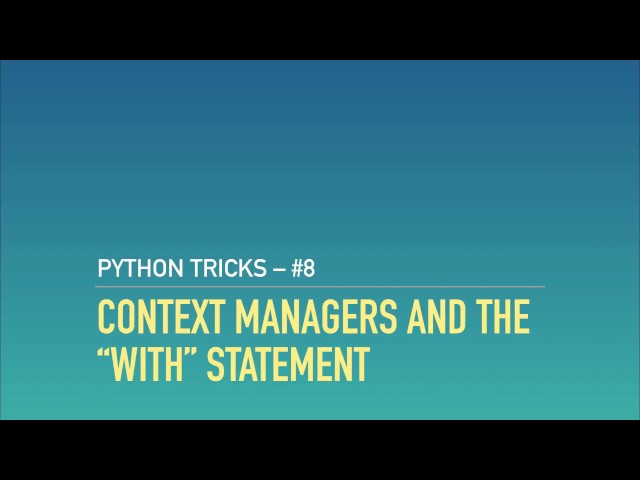 Python Context Managers and the "with" Statement (__enter__ & __exit__)