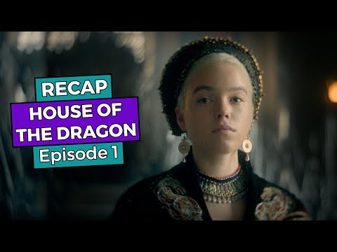 House of the Dragon Season 1 Episode Recaps