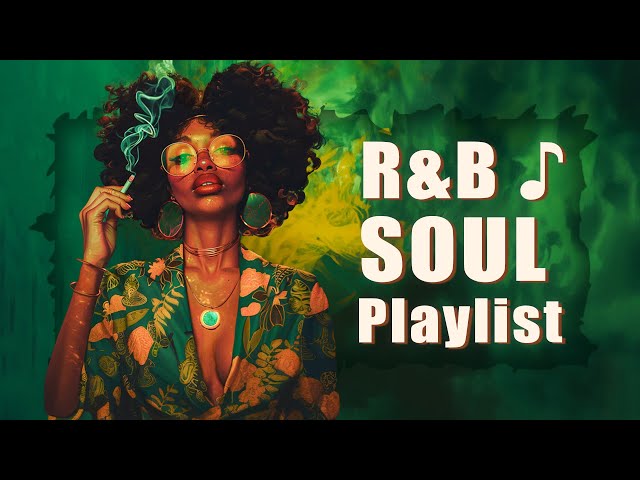 RnB/Soul Playlist - Let the smoke and melody soothe your soul