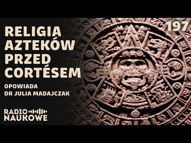 Aztekowie - cywilizacja, której Europejczycy nie potrafili opisać | dr Julia Madajczak