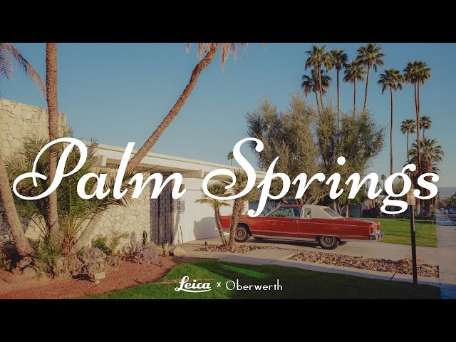 Palm Springs with Leica & Oberwerth, and a FREE Bag!