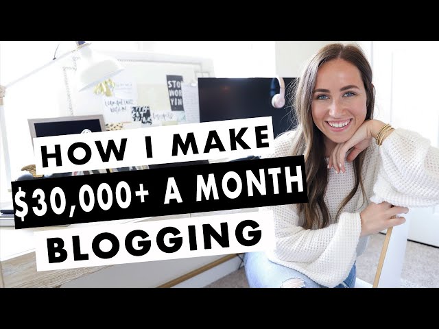 How To Start a Blog | How I Make Over $30,000 A Month Blogging