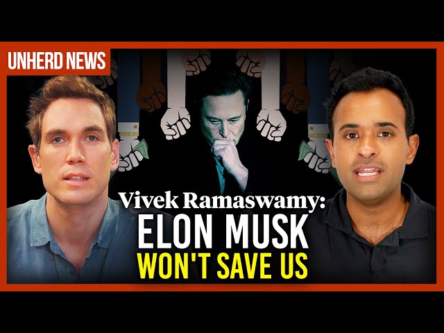 Vivek Ramaswamy: Elon Musk won't save us