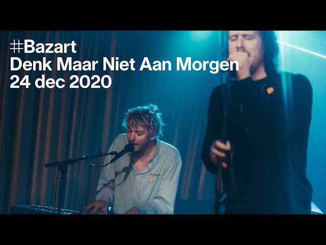 Beats of love: Bazart — Denk Maar Niet Aan Morgen (live)