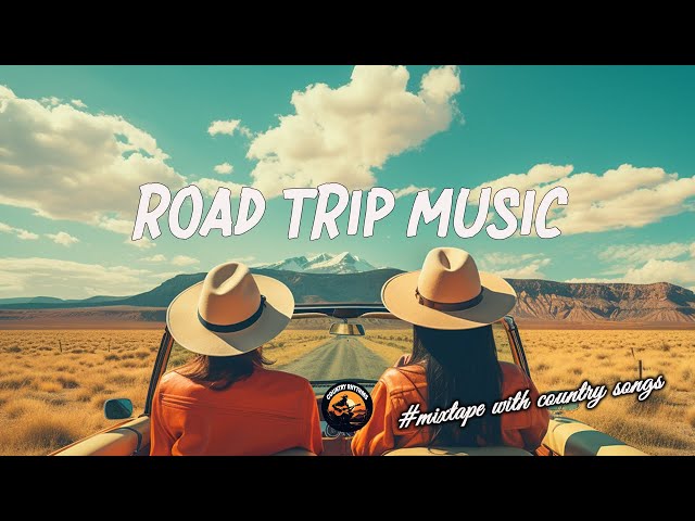 ROAD TRIP MUSIC 🎧 Coutry Hits Collection 2010s - BOOST YOUR MOOD