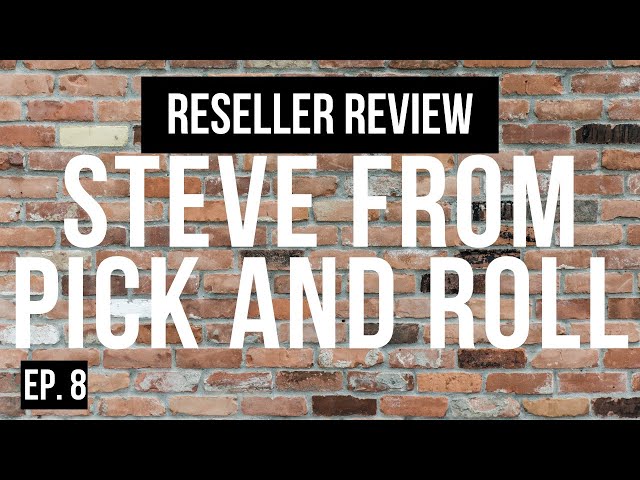 Reseller Review with Guest: Steve from Pick and Roll