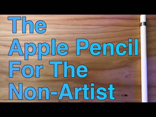 The Apple Pencil For The Non-Artist