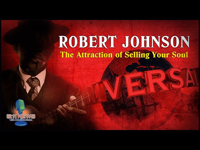 Robert Johnson: The Attraction Of Selling Your Soul