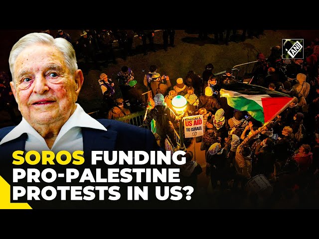 Pro-Palestine protests in US | Billionaire George Soros, elites funding campus agitators: Report