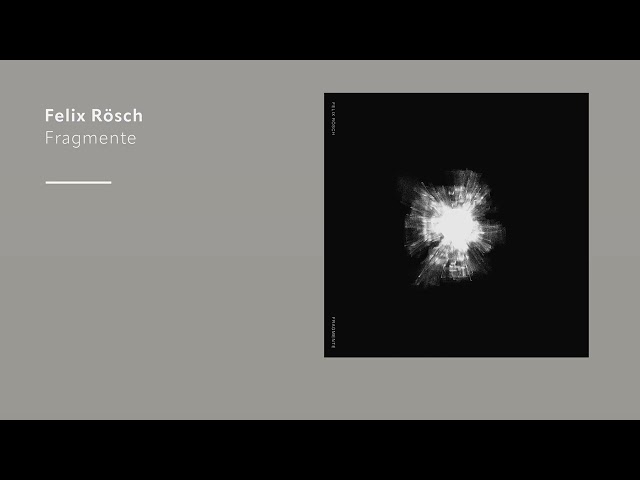 Felix Rösch - Fragmente (Official Album Video)
