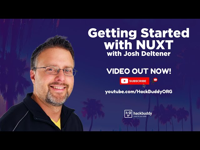 Exploring NuxtJS with Josh Deltener | HackBuddy